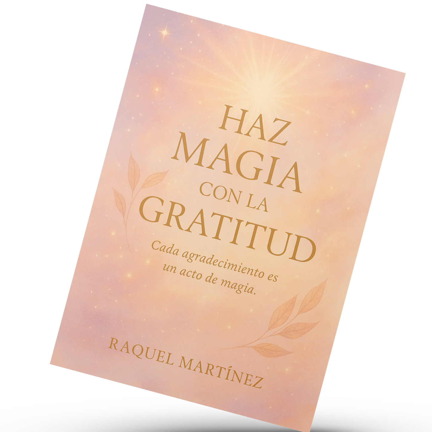 El Poder Oculto de la Gratitud: Tu Camino a la Magia Diaria